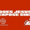 Does Jesus Expose Sin?